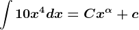 \int 10x^4dx=Cx^\alpha+c