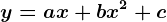 y=ax+bx^2+c
