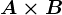 A \times B