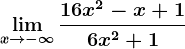 \limx--> -\infty\frac16x^2-x+16x^2+1