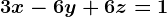 3x-6y+6z=1