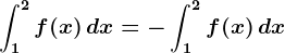 \int1^2f(x)\, dx=-\int1^2f(x)\, dx