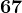 67