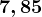 7,85
