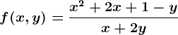 f(x,y)=\fracx^2+2x+1-yx+2y