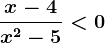 \fracx-4x^2-5<0