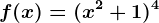 f(x)=(x^2+1)^4
