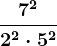 \frac7^22^2\cdot 5^2