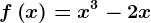 f\left ( x \right )=x^3-2x