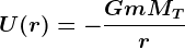U(r)=-\fracGmMTr