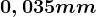 0,035mm