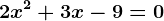 2x^2+3x-9=0