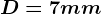 D=7mm