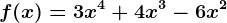 f(x)=3x^4+4x^3-6x^2