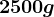 2500 g