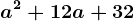 a^2+12a+32