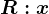 R: x