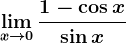 \limx--> 0\frac1-\cos x\sin x