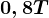 0,8T