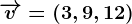 \overrightarrowv=(3,9,12)