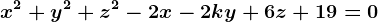 x^2+y^2+z^2-2x-2ky+6z+19=0