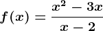 f(x)=\fracx^2-3xx-2