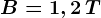 B=1,2\, T