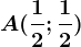 A (\frac12;\frac12)