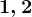 1, 2