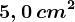 5,0\, cm^2