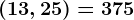(13,25)=375