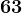 63