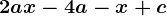 2ax-4a-x+c
