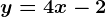 y=4x-2