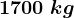 1700\;kg