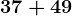 37+49