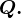 Q.