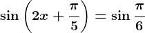 \sin\left ( 2x+\frac\pi5 \right )=\sin\frac\pi6