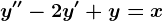 y''-2y'+y=x