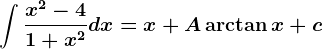 \int \fracx^2-41+x^2dx=x+A\arctan x+c