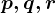 p, q,r