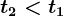 t2<t1