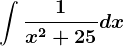 \int \frac1x^2+25dx