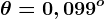 \theta =0,099^o