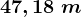 47,18\;m