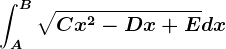 \intA^B\sqrtCx^2-Dx+E dx