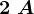 2\;A