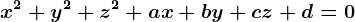 x^2+y^2+z^2+ax+by+cz+d=0