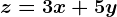 z=3x+5y