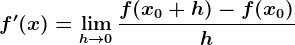 f'(x)=\limh--> 0\fracf(x0+h)-f(x0)h